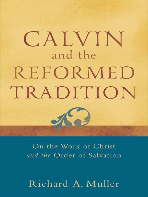 Title details for Calvin and the Reformed Tradition by Richard A. Muller - Available